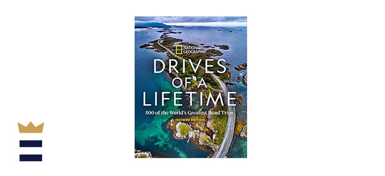 “Drives of a Lifetime 2nd Edition: 500 of the World's Greatest Road Trips,” by National Geographic